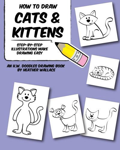 Cover for Heather Wallace · How to Draw Cats and Kittens: Step-by-step Illustrations Make Drawing Easy (An H.w. Doodles Drawing Book) (Paperback Book) (2013)