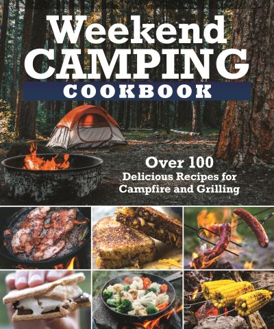 Cover for Editors of Fox Chapel Publishing · Weekend Camping Cookbook: Over 100 Delicious Recipes for Campfire and Grilling (Taschenbuch) (2022)