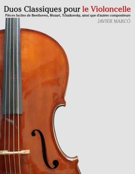 Cover for Javier Marco · Duos Classiques Pour Le Violoncelle: Pieces Faciles De Beethoven, Mozart, Tchaikovsky, Ainsi Que D'autres Compositeurs (Paperback Book) (2014)