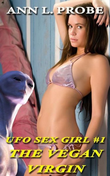 Cover for Ann L. Probe · The Vegan Virgin (Ufo Sex Girl) (Volume 1) (Paperback Book) (2014)