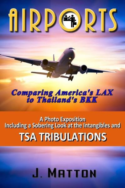 Cover for J Matton · Airports: Comparing America's Lax to Thailand's Bkk (Paperback Book) (2014)