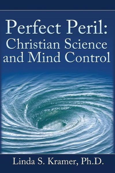 Cover for Ph D Linda S Kramer · Perfect Peril: Christian Science and Mind Control (Paperback Book) (2015)