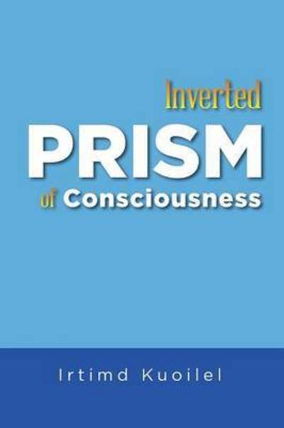 Cover for Irtimd Kuoilel · Inverted Prism of Consciousness (Paperback Book) (2015)