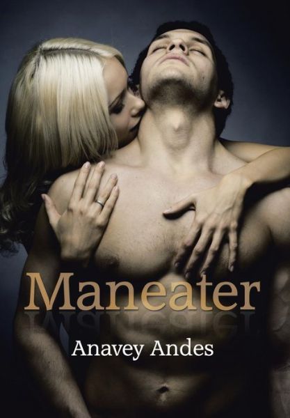 Cover for Anavey Andes · Maneater (Hardcover Book) (2015)