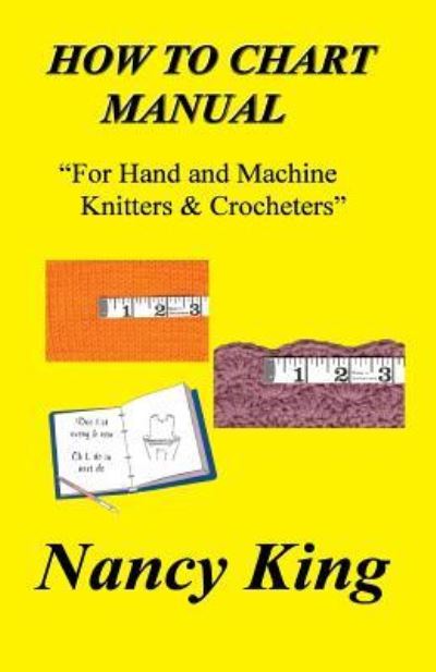 How To Chart Manual - Nancy King - Bøker - Createspace Independent Publishing Platf - 9781505533934 - 15. desember 2014