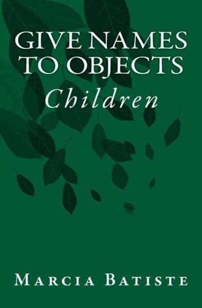 Cover for Marcia Batiste Smith Wilson · Give Names to Objects: Children (Paperback Bog) (2015)