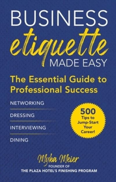 Cover for Myka Meier · Business Etiquette Made Easy : The Essential Guide to Professional Success (Hardcover Book) (2020)