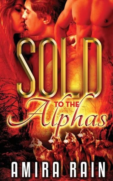 Cover for Amira Rain · Sold to the Alphas (Paperback Bog) (2015)