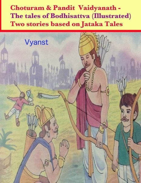 Cover for Vyanst · Choturam &amp; Pandit Vaidyanath - the Tales of Bodhisattva (Illustrated): Two Stories Based on Jataka Tales (Paperback Book) (2015)