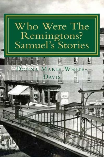 Cover for Donna Marie White-davis · Who Were the Remingtons? Samuel's Stories: Samuel's Stories (Paperback Book) (2015)
