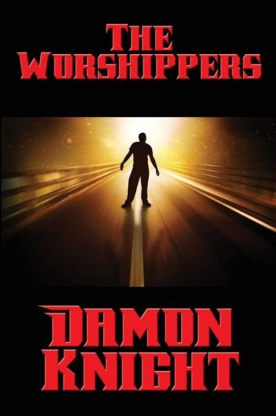 Cover for Damon Knight · The Worshippers (Pocketbok) (2016)