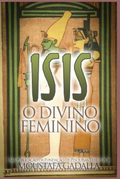 Cover for Moustafa Gadalla · Isis O Divino Feminino (Paperback Book) (2017)