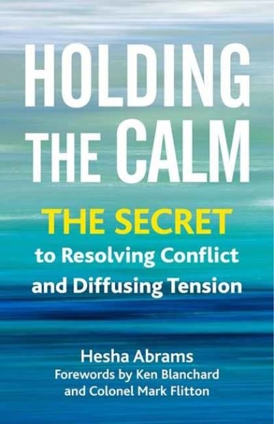 Cover for Hesha Abrams · Holding the Calm: The Secret to Resolving Conflict and Diffusing Tension (Pocketbok) (2022)