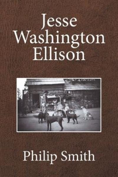 Jesse Washington Ellison - Philip Smith - Książki - Xlibris - 9781524509934 - 2 sierpnia 2016
