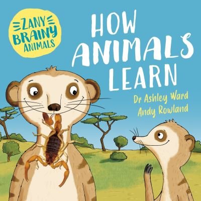 Cover for Ashley Ward · Zany Brainy Animals: How Animals Learn - Zany Brainy Animals (Hardcover Book) (2024)