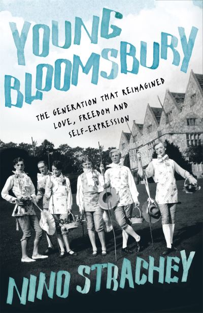 Cover for Nino Strachey · Young Bloomsbury: the generation that reimagined love, freedom and self-expression (Hardcover Book) (2022)
