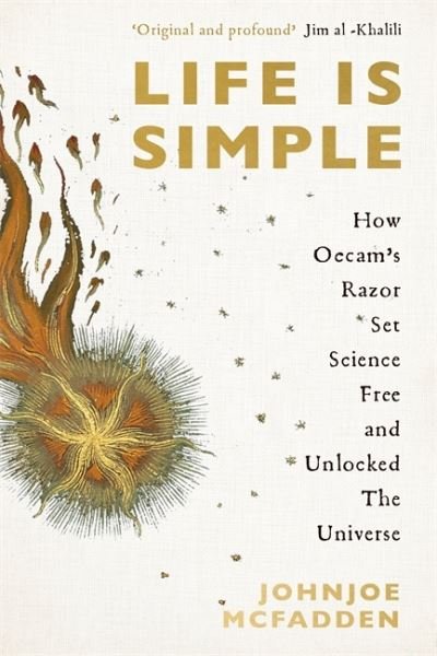 Cover for JohnJoe McFadden · Life is Simple: How Occam's Razor Set Science Free And Unlocked the Universe (Inbunden Bok) (2021)