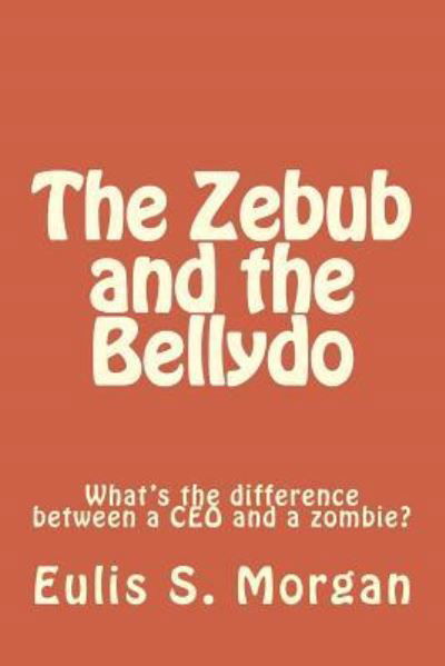 Cover for Eulis S Morgan · The Zebub and the Bellydo (Paperback Book) (2016)