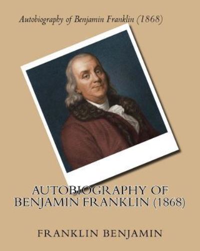 Cover for Franklin Benjamin · Autobiography of Benjamin Franklin (1868) by (Taschenbuch) (2016)