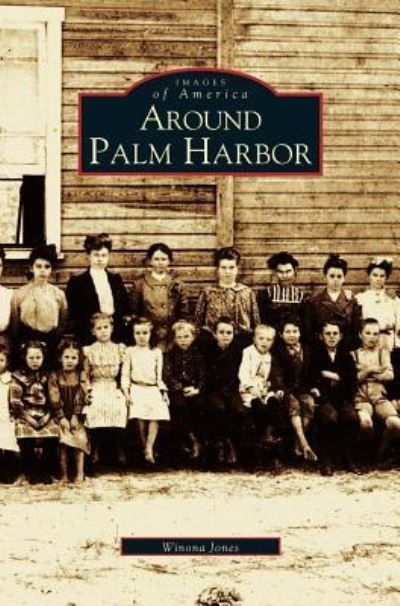 Cover for Winona Jones · Around Palm Harbor (Hardcover bog) (2005)