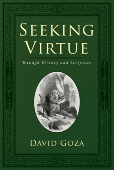 Cover for David Goza · Seeking Virtue: Through History and Scripture (Hardcover Book) (2020)