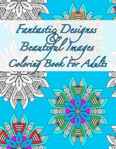 Cover for Peaceful Mind Adult Coloring Books · Fantastic Designs and Beautiful Images Coloring Book for Adults (Taschenbuch) (2016)