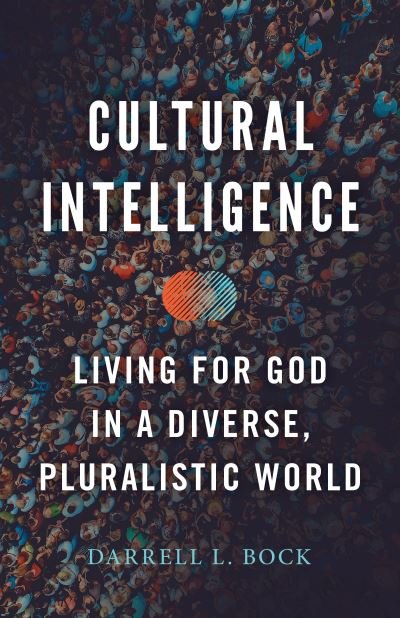 Cover for Darrell L. Bock · Cultural Intelligence Living for God in a Diverse, Pluralistic World (Book) (2020)