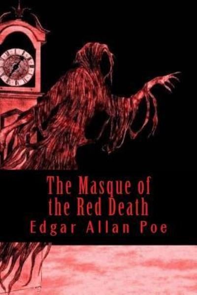 The Masque of the Red Death - Edgar Allan Poe - Libros - Createspace Independent Publishing Platf - 9781537015934 - 11 de agosto de 2016