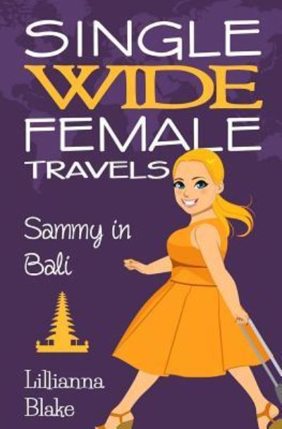 Cover for Lillianna Blake · Sammy in Bali (Single Wide Female Travels, Book 7) (Paperback Book) (2016)