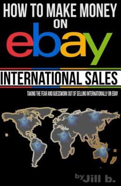 Cover for Jill Bong · How to Make Money on eBay -- International Sales (Paperback Book) (2016)