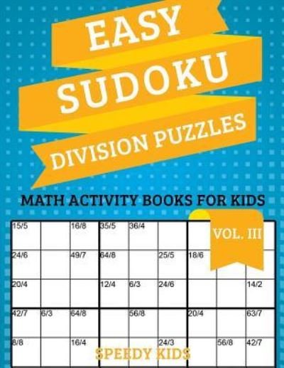 Cover for Speedy Kids · Easy Sudoku Division Puzzles Vol III (Paperback Book) (2017)