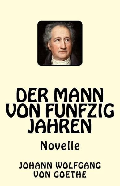 Cover for Johann Wolfgang von Goethe · Der Mann von funfzig Jahren (Paperback Book) (2017)
