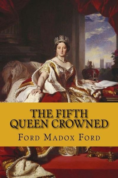 Cover for Ford Madox Ford · The fifth queen crowned (the fifth queen trilogy #3) (Paperback Book) (2017)