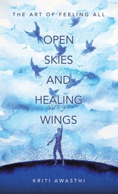 Cover for Kriti Awasthi · Open Skies and Healing Wings (Bok) (2023)