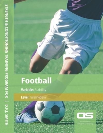 Cover for D F J Smith · DS Performance - Strength &amp; Conditioning Training Program for Football, Stability, Intermediate (Paperback Bog) (2016)