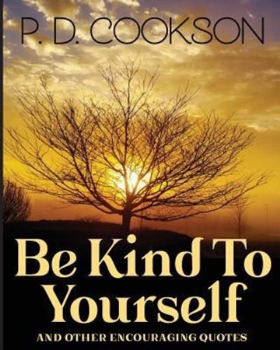 Cover for P D Cookson · Be Kind To Yourself (Paperback Book) (2017)