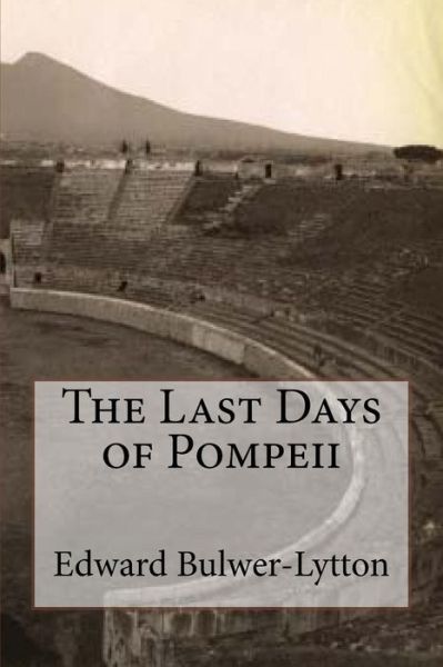 Cover for Edward George Bulwer-Lytton · The Last Days of Pompeii (Taschenbuch) (2017)