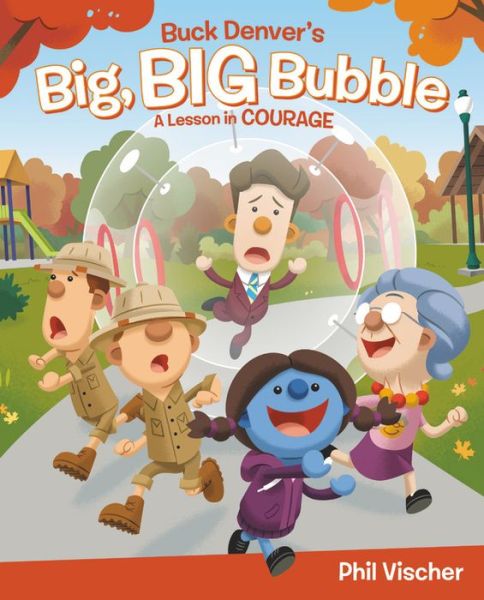 Cover for Phil Vischer · Buck Denver's Big, Big Bubble: A Lesson in Courage (Gebundenes Buch) (2019)