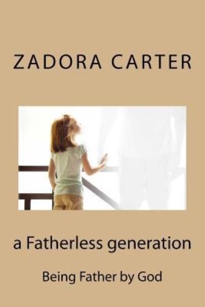 Cover for Zadora Irene Carter · A Fatherless Generation (Paperback Book) (2011)