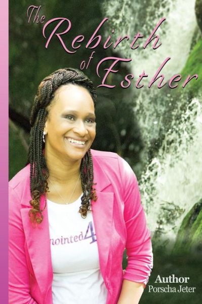 Cover for Porscha K Jeter · The Rebirth of Esther (Paperback Book) (2017)