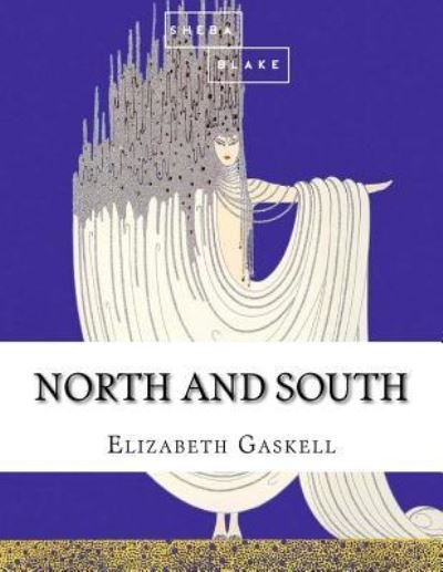 North and South - Elizabeth Cleghorn Gaskell - Books - Createspace Independent Publishing Platf - 9781548343934 - June 24, 2017