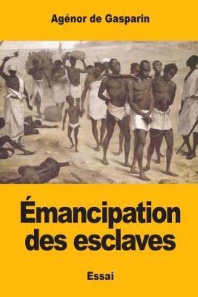 Cover for Agenor De Gasparin · Emancipation des esclaves (Taschenbuch) (2017)