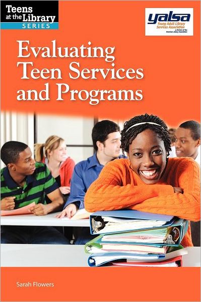 Evaluating Teen Services and Programs - Teens at the Library Series - Sarah Flowers - Books - Neal-Schuman Publishers Inc - 9781555707934 - June 1, 2012