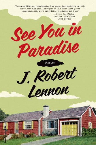 See You in Paradise: Stories - J. Robert Lennon - Books - Graywolf Press - 9781555976934 - November 4, 2014