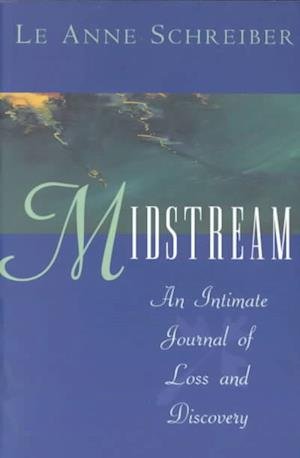 Cover for Le Anne Schreiber · Midstream: An Intimate Journal of Loss and Discovery (Pocketbok) (1996)