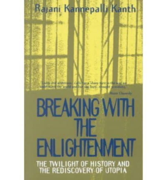 Cover for Rajani Kannepalli Kanth · Breaking With the Enlightenment: The Twilight of History and the Rediscovery of Utopia (Paperback Book) (1997)