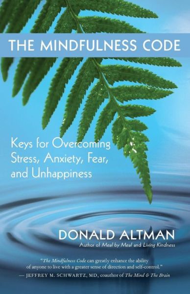 Cover for Donald Altman · The Mindfulness Code: Keys for Overcoming Stress, Anxiety, Fear, and Unhappiness (Paperback Book) (2010)