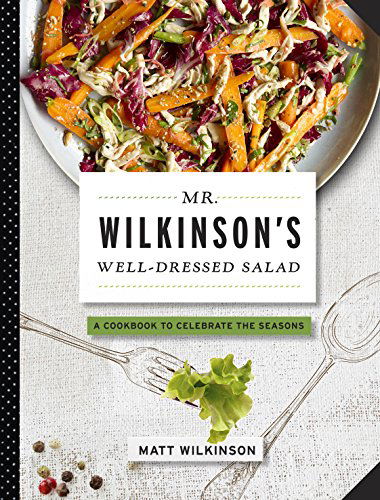 Cover for Matt Wilkinson · Mr. Wilkinson's Well-dressed Salad (Hardcover Book) (2015)