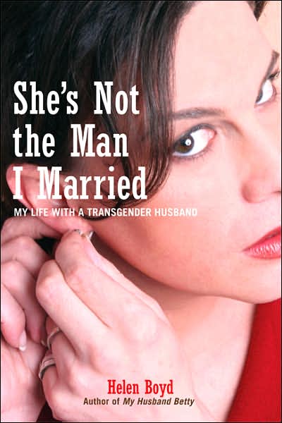 Cover for Helen Boyd · She's Not the Man I Married: My Life with a Transgender Husband (Paperback Book) (2007)