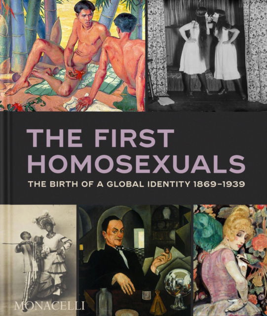 Cover for Jonathan D. Katz · The First Homosexuals: The Birth of a Global Identity 1869-1939 (Inbunden Bok) (2025)